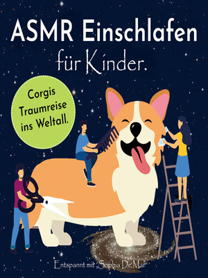 cover image of Asmr Einschlafen für Kinder. Corgis Traumreise ins Weltall. Entspannt mit "Sophia De Mar".